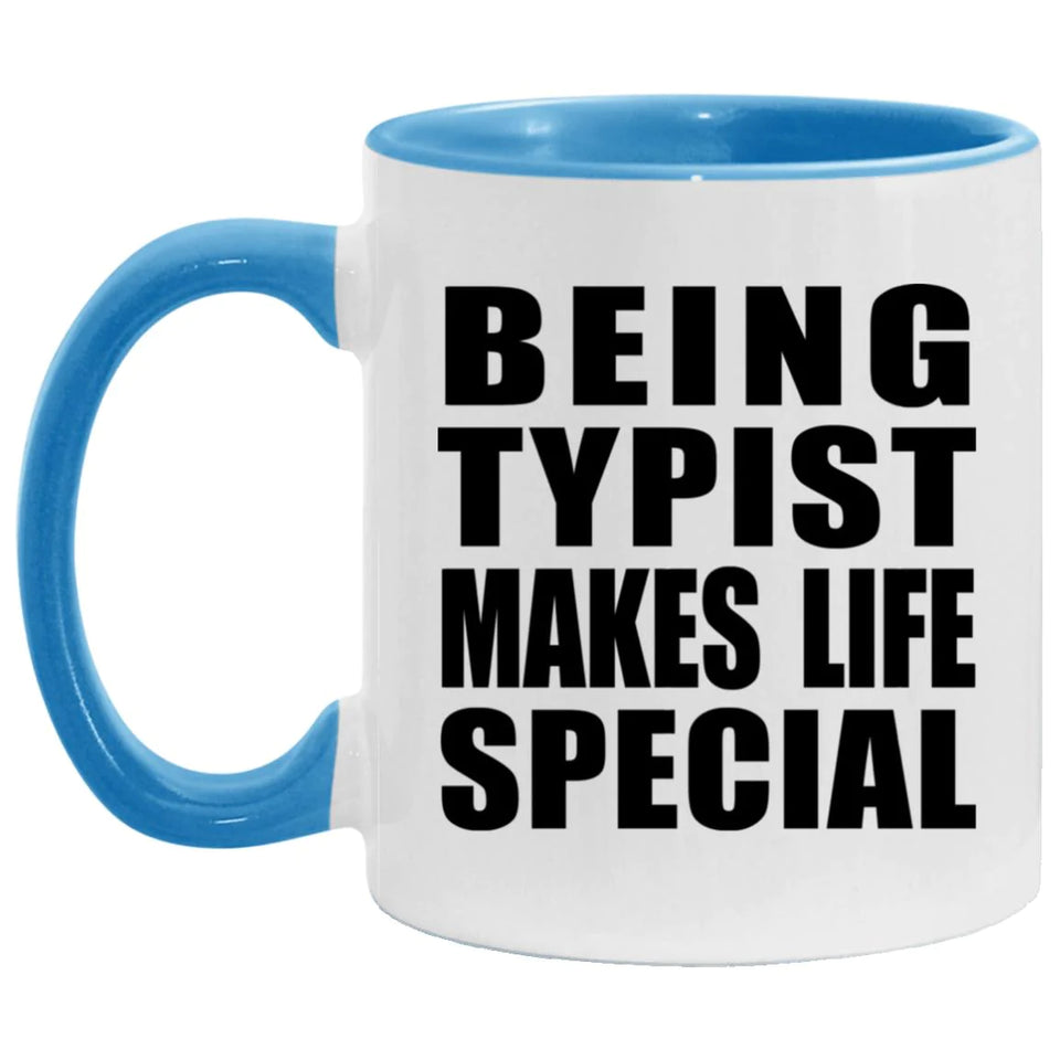 Being Typist Makes Life Special - 11oz Accent Mug Blue