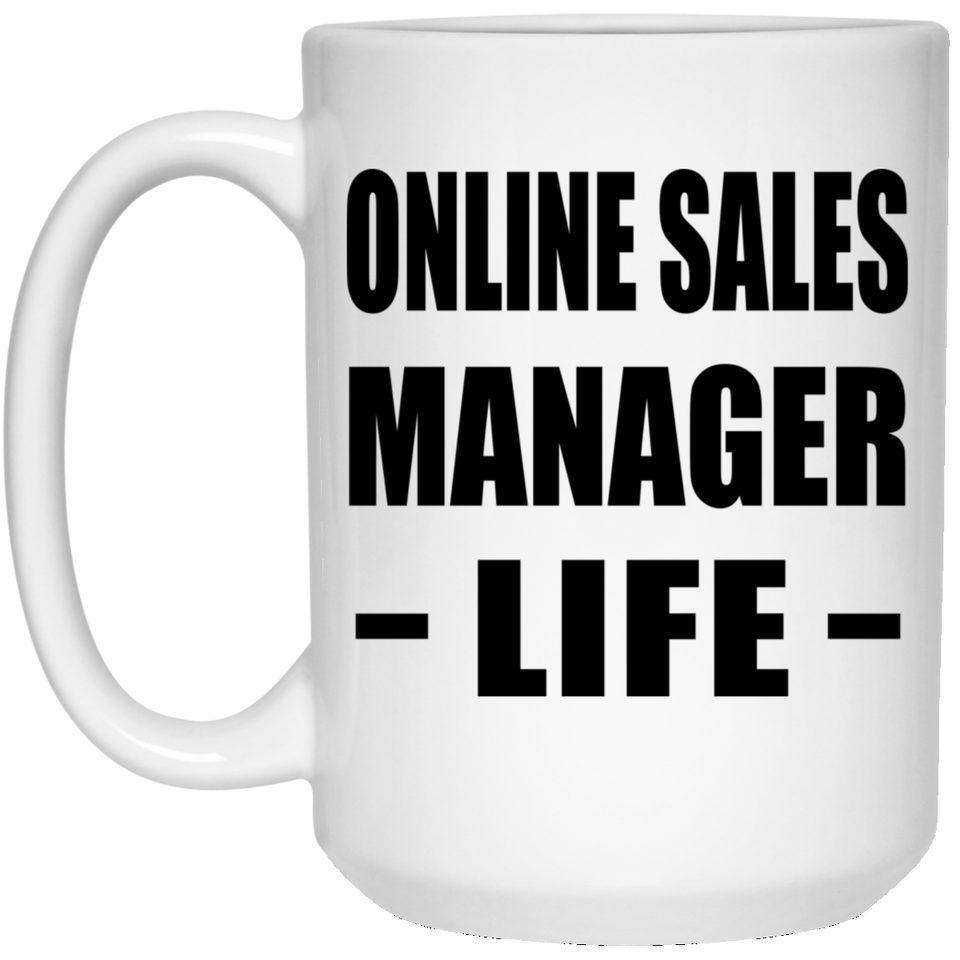 Online Sales Manager Life - 15oz Coffee Mug