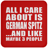 All I Care About Is German Spitz - Drink Coaster