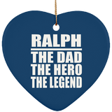Ralph The Dad The Hero The Legend - Heart Ornament