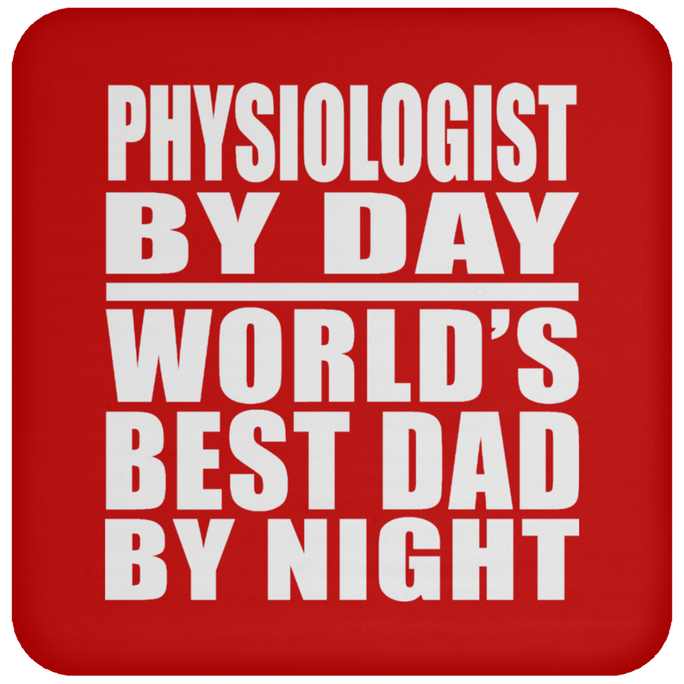 Physiologist By Day World's Best Dad By Night - Drink Coaster