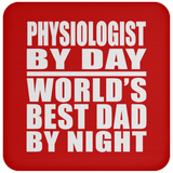 Physiologist By Day World's Best Dad By Night - Drink Coaster