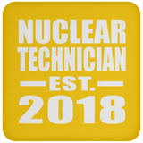 Nuclear Technician Established EST. 2018 - Drink Coaster