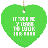 7th Birthday Took Me 7 Years To Look This Good - Heart Ornament