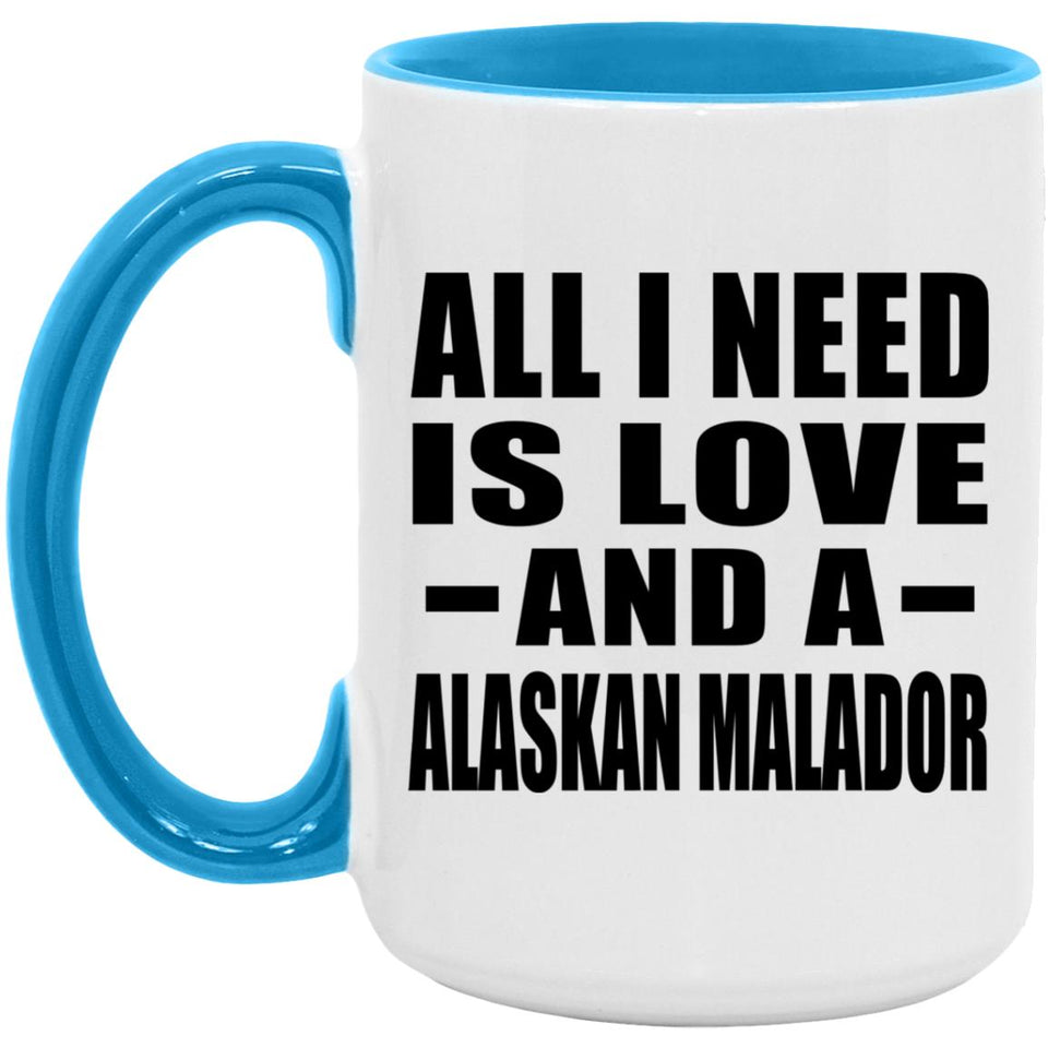 All I Need Is Love And A Alaskan Malador - 15oz Accent Mug Blue