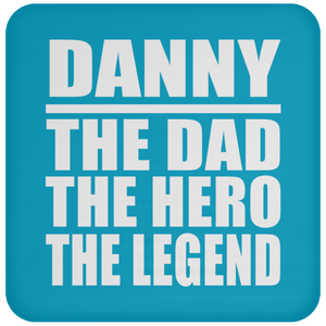 Danny The Dad The Hero The Legend - Drink Coaster