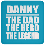 Danny The Dad The Hero The Legend - Drink Coaster