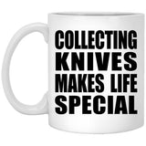Collecting Knives Makes Life Special - 11oz Coffee Mug