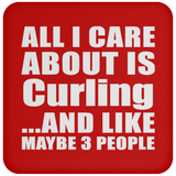 All I Care About Is Curling - Drink Coaster