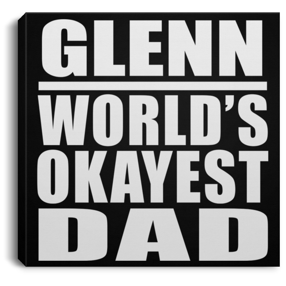 Glenn World's Okayest Dad - Canvas Square