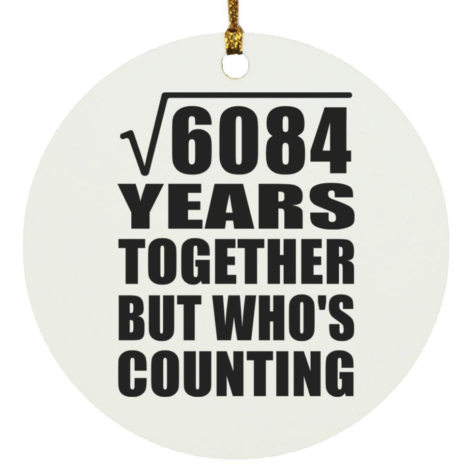78th Anniversary Square Root of 6084 Years Who's Counting - Circle Ornament