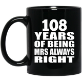 108th Anniversary 108 Years of Being Mrs Always Right - 11oz Coffee Mug Black
