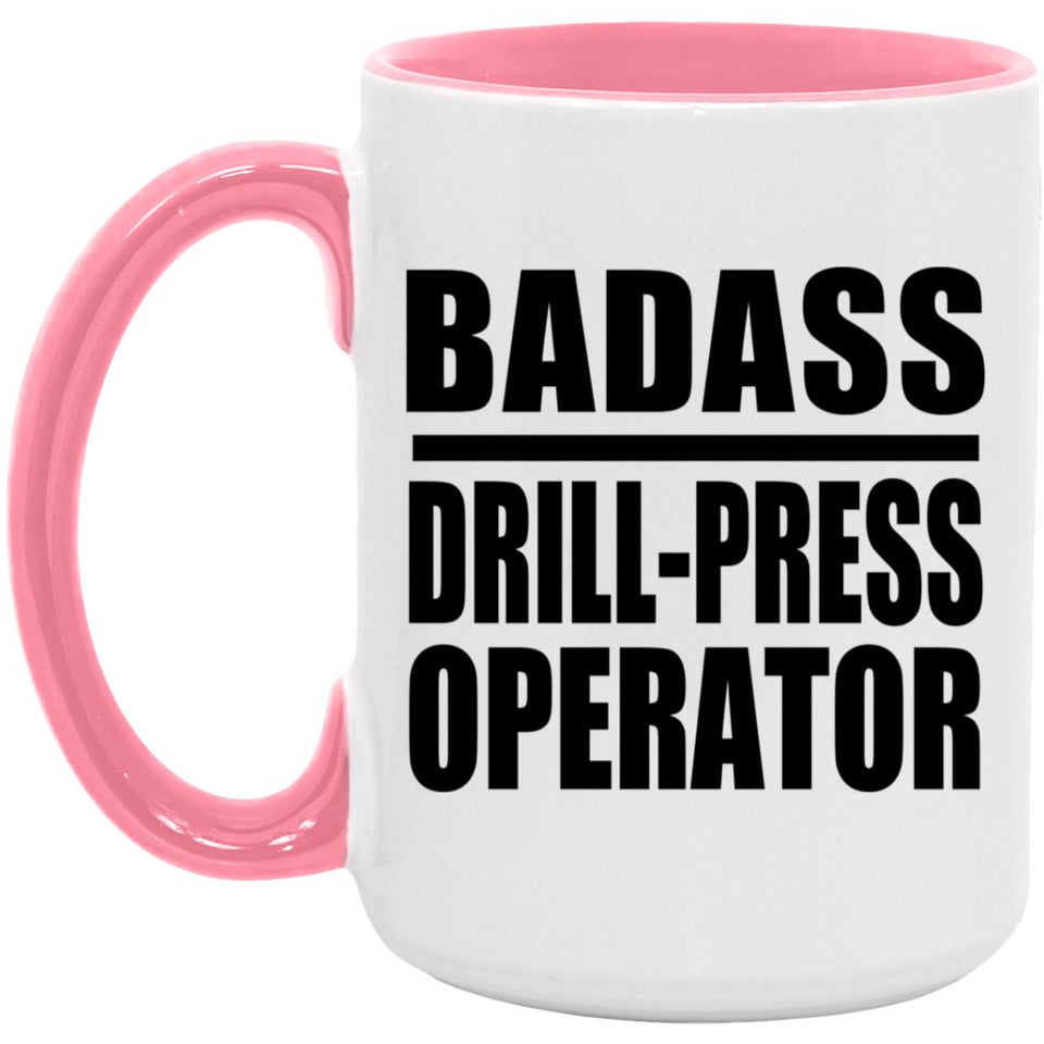 Badass Drill-Press Operator - 15oz Accent Mug Pink