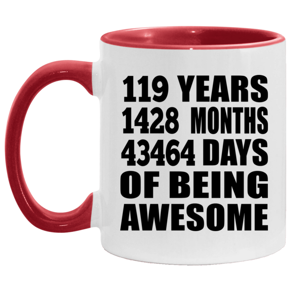 119th Birthday 119 Years 1428 Months 43464 Days Of Awesome - 11oz Accent Mug Red