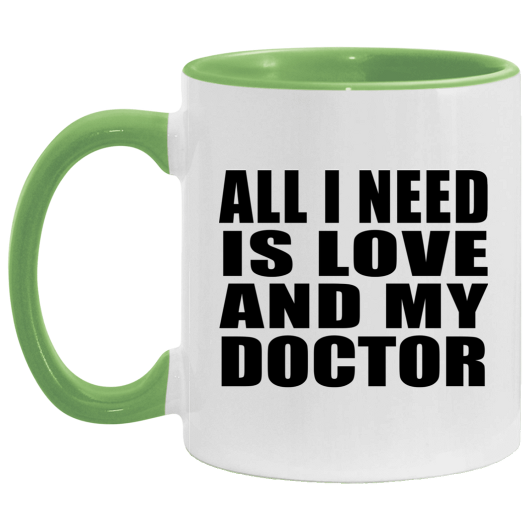 All I Need Is Love And My Doctor - 11oz Accent Mug Green