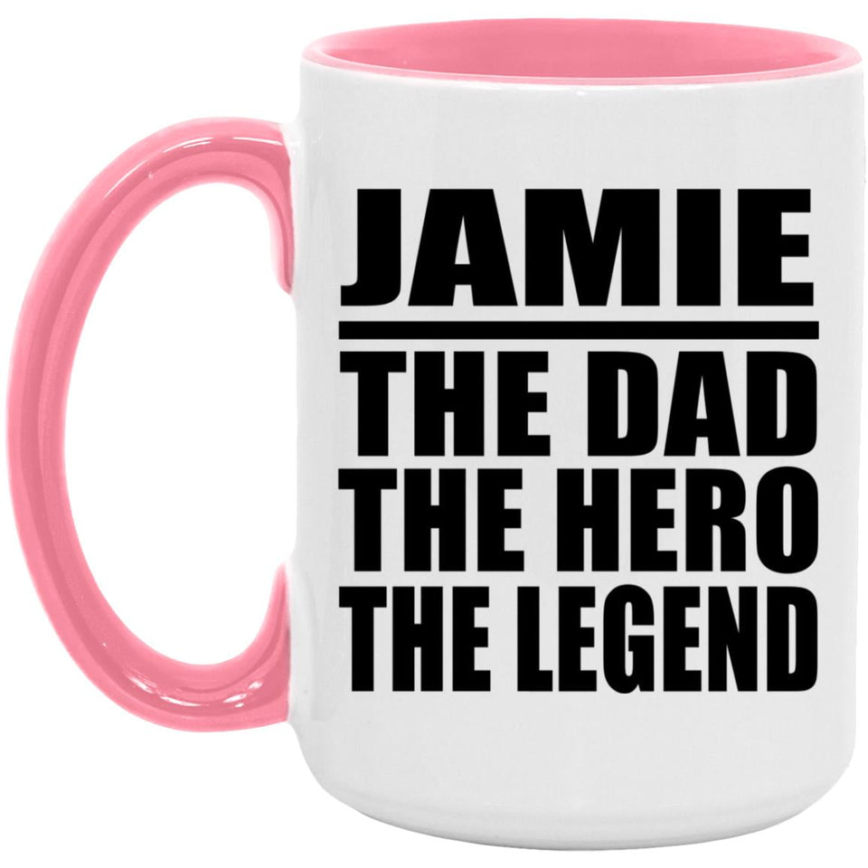 Jamie The Dad The Hero The Legend - 15oz Accent Mug Pink