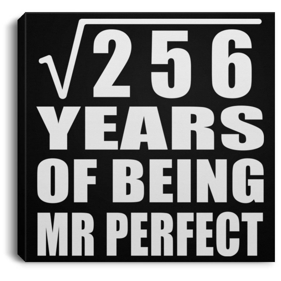 16th Anniversary Square Root of 256 Years of Mr Perfect - Canvas Square
