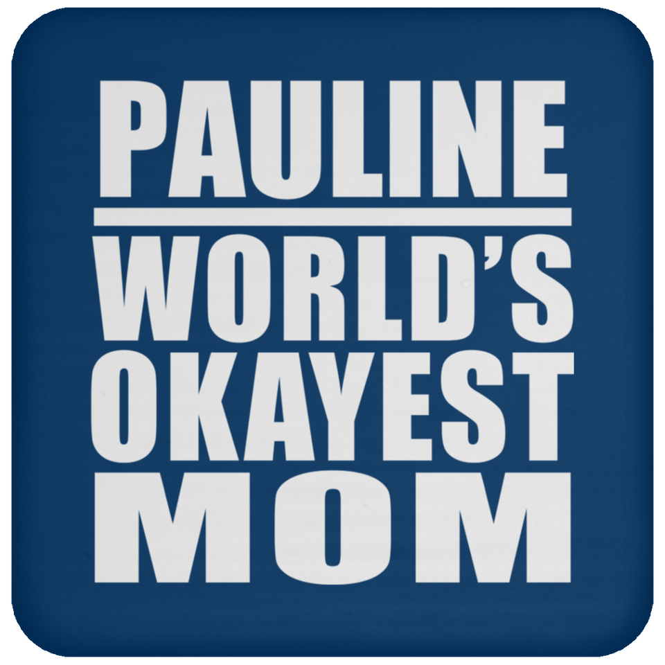 Pauline World's Okayest Mom - Drink Coaster
