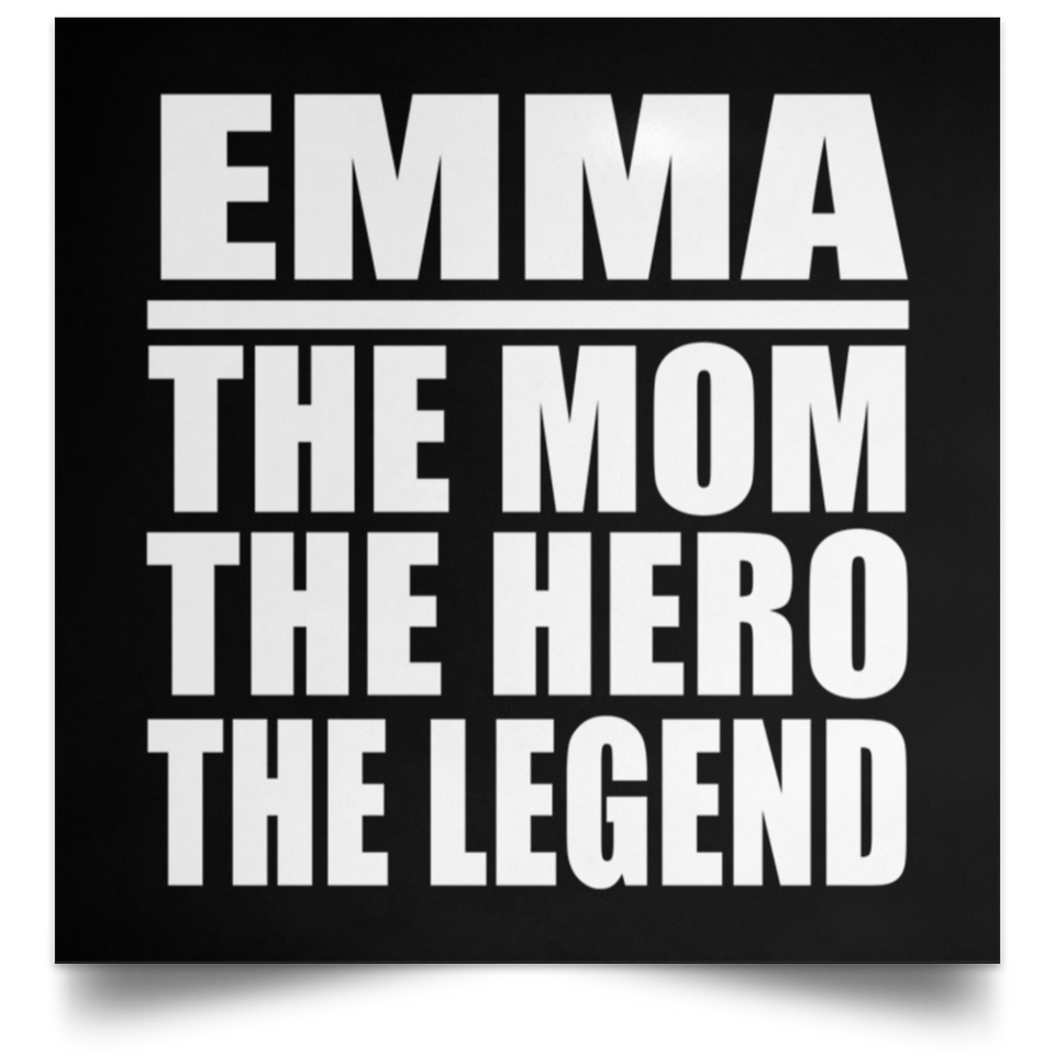 Emma The Mom The Hero The Legend - Poster Square