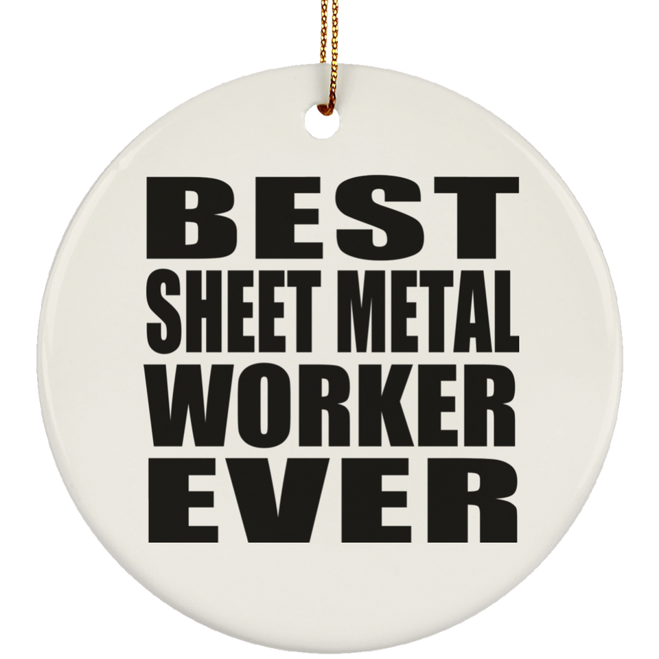 Best Sheet Metal Worker Ever - Circle Ornament