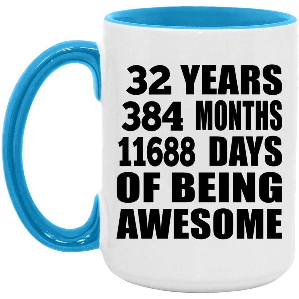 32nd Birthday 32 Years 384 Months 11688 Days Of Awesome - 15oz Accent Mug Blue