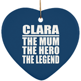 Clara The Mum The Hero The Legend - Heart Ornament
