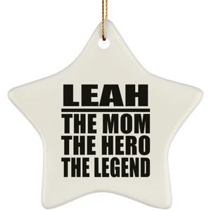 Leah The Mom The Hero The Legend - Star Ornament
