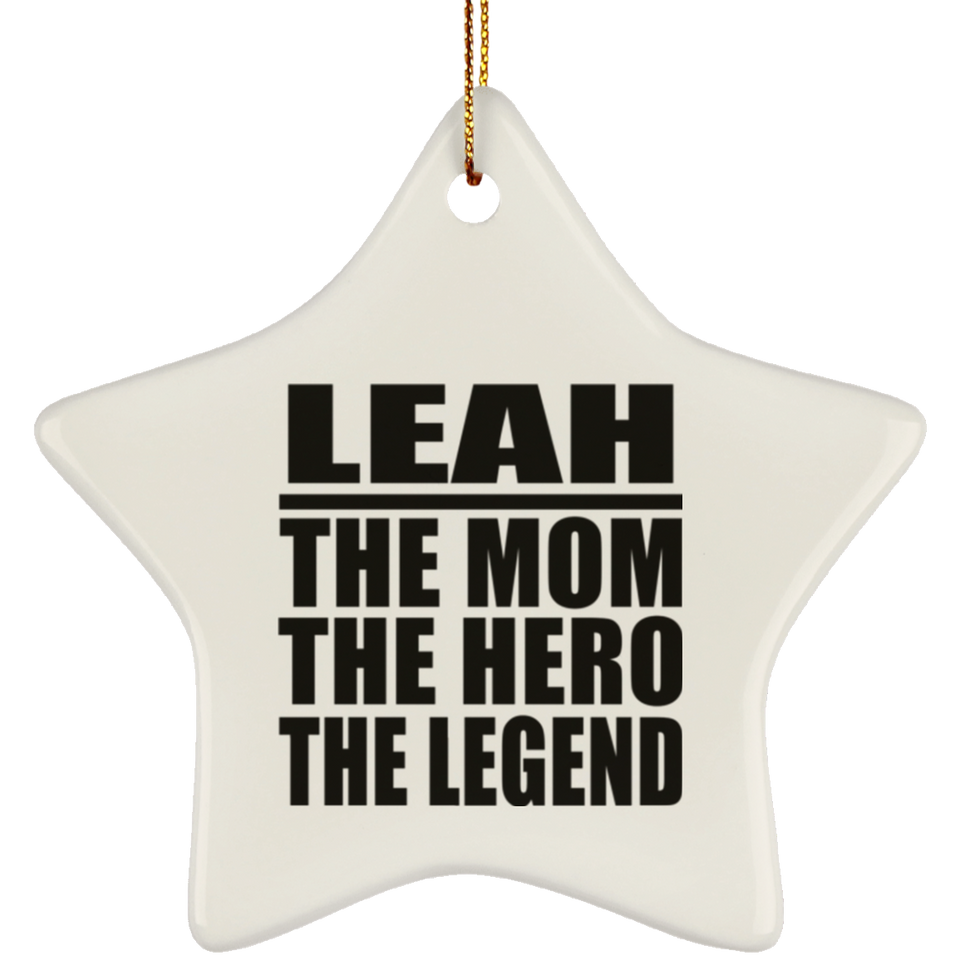 Leah The Mom The Hero The Legend - Star Ornament