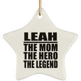 Leah The Mom The Hero The Legend - Star Ornament
