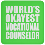World's Okayest Vocational Counselor - Drink Coaster