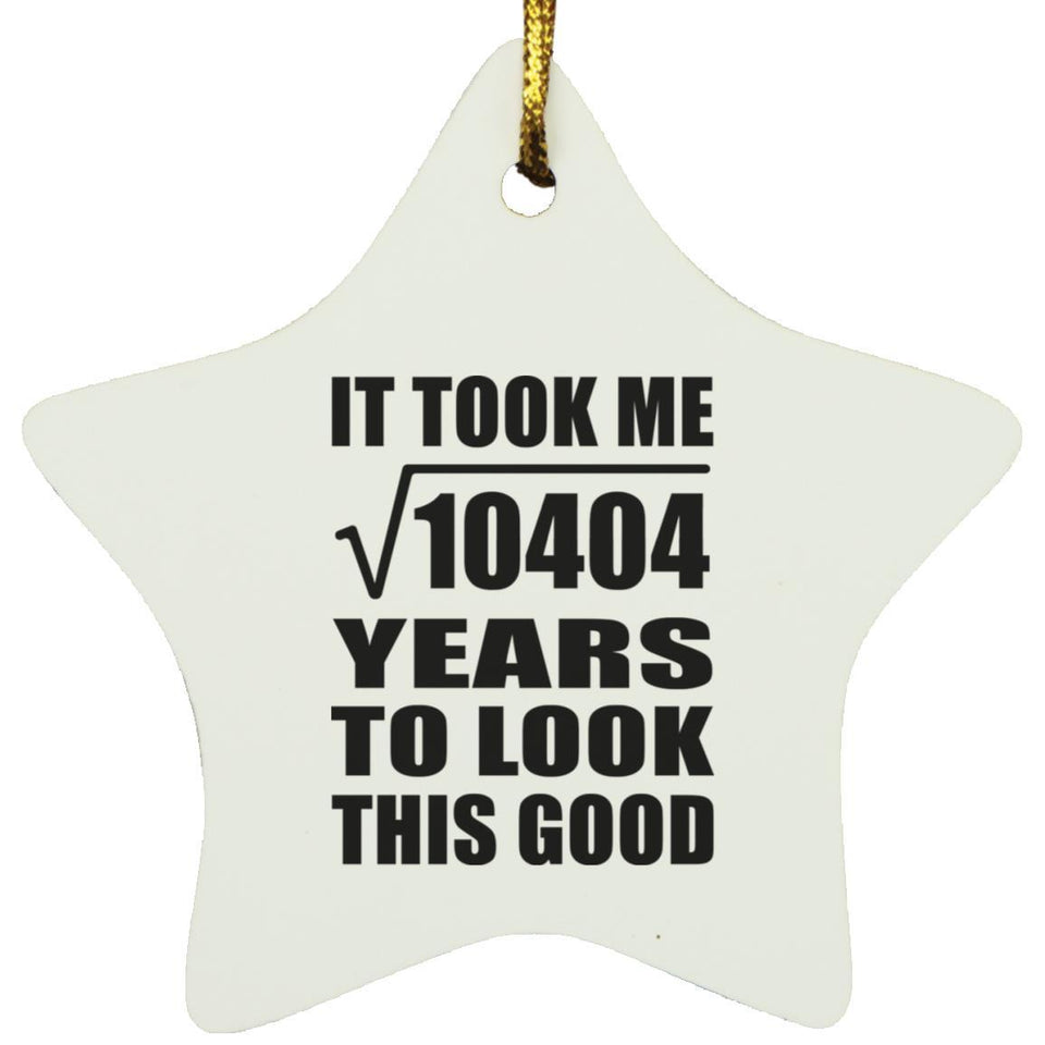 102nd Birthday Took Square Root of 10404 Years To Look Good - Star Ornament
