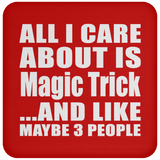 All I Care About Is Magic Trick - Drink Coaster