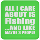 All I Care About Is Fishing - Drink Coaster