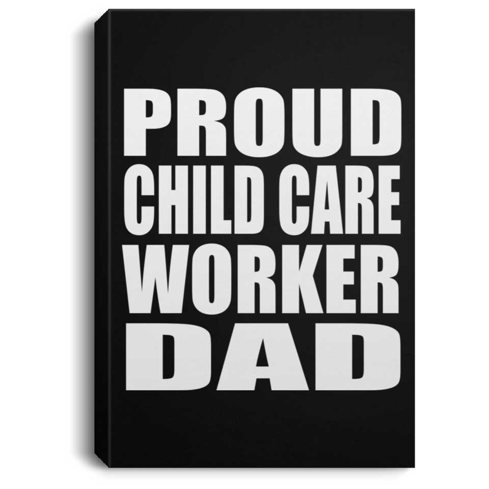Proud Child Care Worker Dad - Canvas Portrait