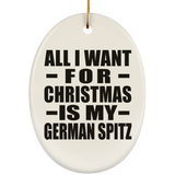 All I Want For Christmas Is My German Spitz - Oval Ornament