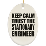 Keep Calm and Trust The Stationary Engineer - Oval Ornament