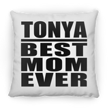 Tonya Best Mom Ever - Throw Pillow