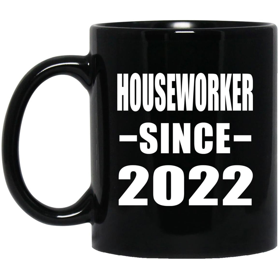 Houseworker Since 2022 - 11oz Coffee Mug Black