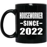 Houseworker Since 2022 - 11oz Coffee Mug Black