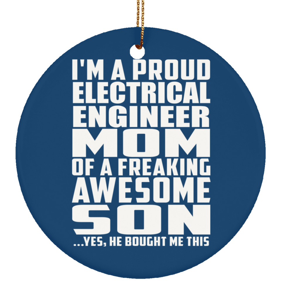 Proud Electrical Engineer Mom Of Awesome Son - Circle Ornament