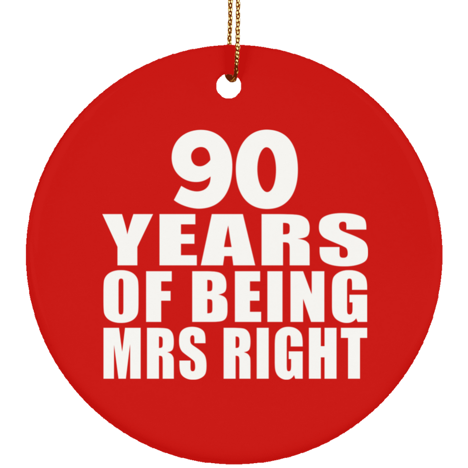 90th Anniversary 90 Years Of Being Mrs Right - Circle Ornament