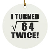 16th Birthday I Turned Square Root of 64 Twice - Circle Ornament