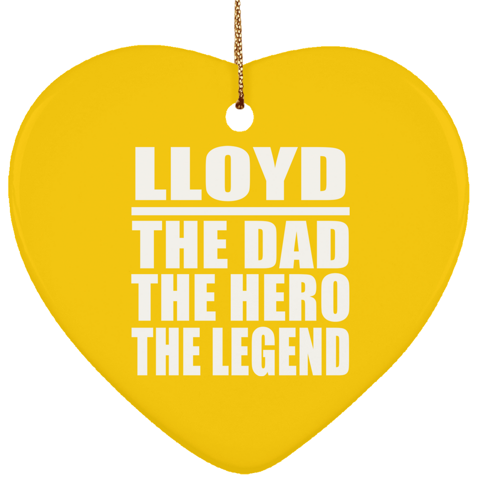 Lloyd The Dad The Hero The Legend - Heart Ornament