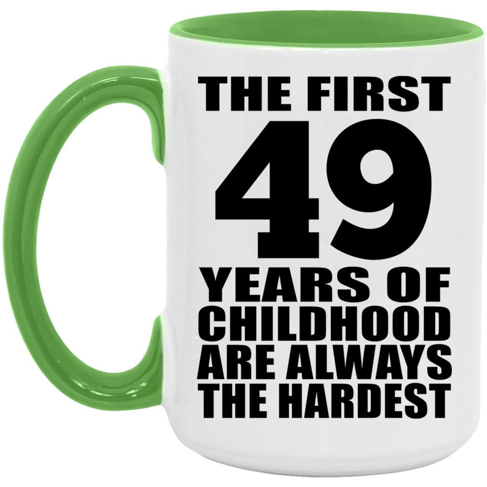 49th Birthday First 49 Years of Childhood Are The Hardest - 15oz Accent Mug Green