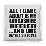 All I Care About Is My Lancashire Heeler - Throw Pillow