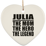 Julia The Mom The Hero The Legend - Heart Ornament