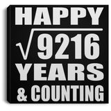 Happy 96th Anniversary Square Root of 9216 Years & Counting - Canvas Square