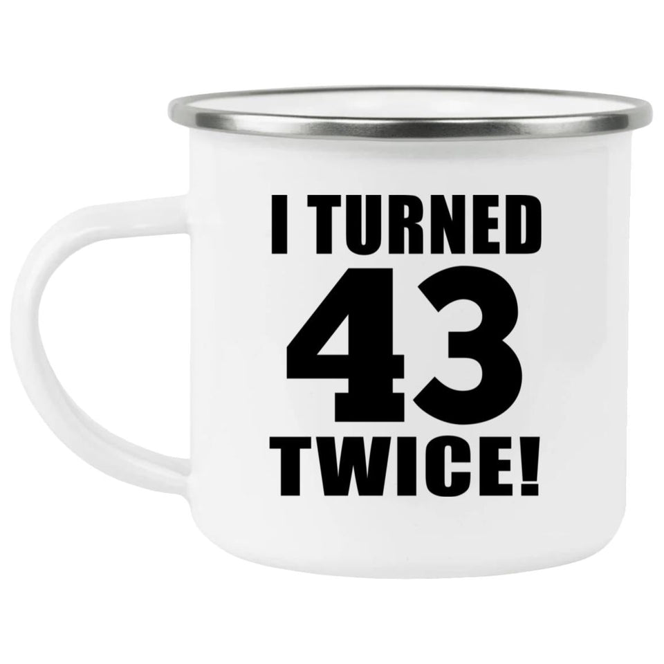 86th Birthday I Turned 43 Twice - 12oz Camping Mug