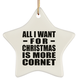 All I Want For Christmas Is More Cornet - Star Ornament