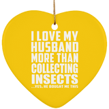 I Love My Husband More Than Collecting Insects - Heart Ornament
